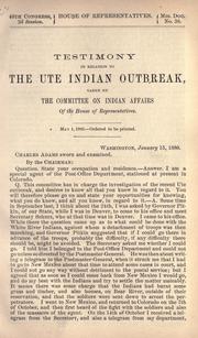 Cover of: Testimony in relation to the Ute Indian outbreak by United States. Congress. House. Committee on Indian Affairs
