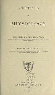 Cover of: A text-book of physiology by Foster, M. Sir