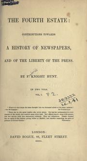 Cover of: The fourth estate: contributions towards a history of newspapers, and of the liberty of the press.