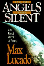 And the angels were silent by Max Lucado