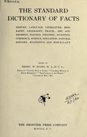 Cover of: The standard dictionary of facts, history, language, literature, biography, geography, travel, art, government, politics, industry, invention, commerce, science, education, natural history, statistics and miscellany.
