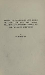 Cover of: Collective bargaining and trade agreements in the brewery, metal, teaming and building trades of San Francisco, California