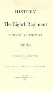 History of the Eighth Regiment Vermont Volunteers. 1861-1865 by Carpenter, Geo. N.