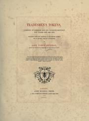 Cover of: Tradesmen's tokens, current in London and its vicinity between the years 1648 and 1672.: Described from the originals in the British Museum, and in several private collections.