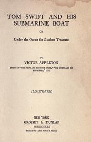 Cover of: Tom Swift and his submarine boat, or, Under the ocean for sunken treasure by Victor Appleton