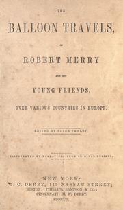 Cover of: The balloon travels of Robert Merry and his young friends: over various countries in Europe