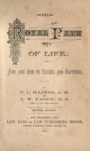 Cover of: The royal path of life, or, Aims and aids to success and happiness by T.L. Haines and L.W. Yaggy.