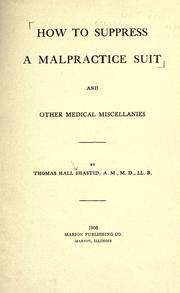 Cover of: How to suppress a malpractice suit and other medical miscellanies