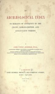Cover of: An archaeological index to remains of antiquity of the Celtic.: Romano-British, and Anglo-Saxon periods.