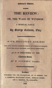 Cover of: review: or, The wags of Windsor, a musical farce.  With prefatory remarks; the only edition existing which is faithfully marked with the stage business and stage directions, as it is performed at the Theatres Royal