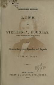 Life of Stephen A. Douglas by Henry M. Flint, Stephen A. (Stephen Arnold) Douglas