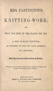 Cover of: Mrs. Partington's knitting-work: and, what was done by her plaguy boy Ike : a web of many textures