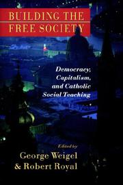 Cover of: Building the Free Society: Democracy; Capitalism, and Catholic Social Teaching