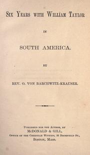 Cover of: Six years with William Taylor in South America by O. von Barchwitz-Krauser