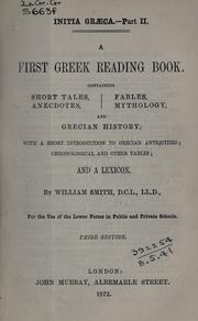 Cover of: A first Greek reading book: containing short tales, anecdotes, fables, mythology, and Grecian history; with a short introduction to Grecian antiquities, chronological and other tables, and a lexicon.
