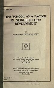 Cover of: The school as a factor in neighborhood development: by Clarence Arthur Perry ...