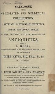 Cover of: Catalogue of the celebrated and well-known collection of Assyrian, Babylonian, Egyptian, Greek, Etruscan, Roman, Indian, Peruvian, Mexican and Chinese antiquities