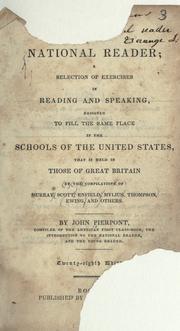 Cover of: The national reader: a selection of exercises in reading and speaking, designed to fill the same place in the schools of the United States that is held in those of Great Britain by the compilations of Murray, Scott, Enfield, Mylius, Thompson, Ewing, and others