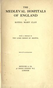 Cover of: The mediaeval hospitals of England by Rotha Mary Clay