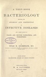 Cover of: A textbook of bacteriology: including the etiology and prevention of infective diseases and a short account of yeasts and moulds, haematoza, and psorosperms.