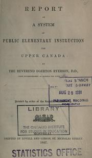 Report on a system of public elementary instruction for Upper Canada by Egerton Ryerson