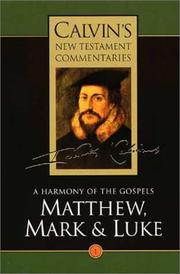 Cover of: A Harmony of the Gospels: Matthew, Mark and Luke (Calvin's New Testament Commentaries Series, Volume 1)
