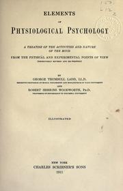 Cover of: Elements of physiological psychology: a treatise of the activities and nature of the mind, from the physical and experimental points of view