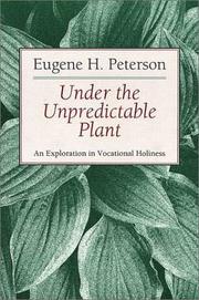 Under the Unpredictable Plant by Eugene H. Peterson