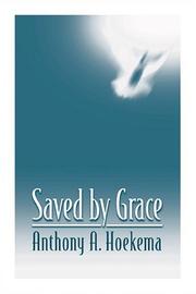 Cover of: Saved by Grace by Anthony A. Hoekema