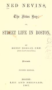 Cover of: Ned Nevins, the news boy, or, Street life in Boston by Morgan, Henry