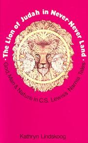 Cover of: The Lion of Judah in never-never land: the theology of C. S. Lewis expressed in his fantasies for children.