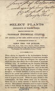 Cover of: Select plants (exclusive of timber trees) readily eligible for Victorian industrial culture by Ferdinand von Mueller