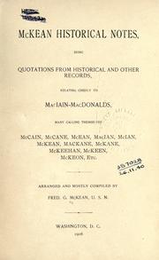 Cover of: McKean historical notes, being quotations from historical and other records, relating chiefly to MacIain-MacDonalds, many calling themselves McCain, McCane, McEan, MacIan, McIan, McKean, MacKane, McKeehan, McKeen, McKeon, etc. by McKean, Frederick George