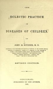 The Eclectic Practice In Diseases Of Children by John M. Scudder