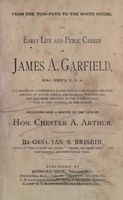 Cover of: From the tow-path to the White House: the early life and public career of James A. Garfield ... the record of a wonderful career ... including also a sketch of the life of Chester A. Arthur