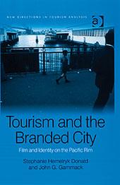 Tourism and the branded city by Stephanie Donald, Stephanie Hemelryk Donald, John G. Gammack