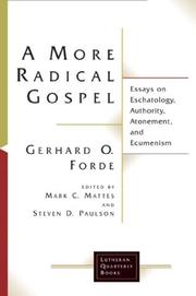 Cover of: A More Radical Gospel: Essays on Eschatology, Authority, Atonement, and Ecumenism (Lutheran Quarterly Books)