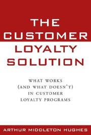 Cover of: The customer loyalty solution: what works and what doesn't in customer loyalty programs