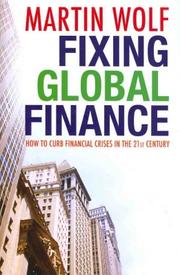 Fixing global finance : how to curb financial crises in the 21st Century