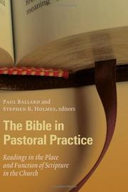 Cover of: The Bible in pastoral practice by editors, Paul Ballard and Stephen R. Holmes ; consultants, William Elkins, Rodney Hunter, John Rogerson, and Christopher Rowland.