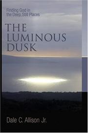 Cover of: The Luminous Dusk: Finding God in the Deep, Still Places