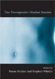 The transgender studies reader by Susan Stryker, Stephen Whittle