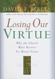 Cover of: Losing our virtue: why the church must recover its moral vision