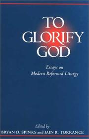 To glorify God by Bryan D. Spinks, Iain R. Torrance