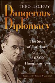 Cover of: Dangerous Diplomacy: The Story of Carl Lutz, Rescuer of 62,000 Hungarian Jews