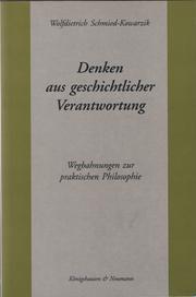 Cover of: Denken aus geschichtlicher Verantwortung: Wegbahnungen zur praktischen Philosophie