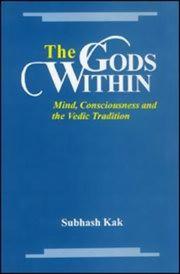 Cover of: The Gods within: mind, consciousness, and the Vedic tradition