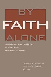 Cover of: By Faith Alone: Essays on Justification in Honor of Gerhard O. Forde