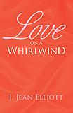 Cover of: Love On A Whirlwind by J. Jean Elliott