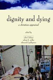 Cover of: Dignity and Dying: A Christian Appraisal (Horizons in Bioethics Series)